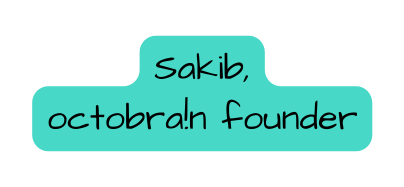 Sakib octobra n founder